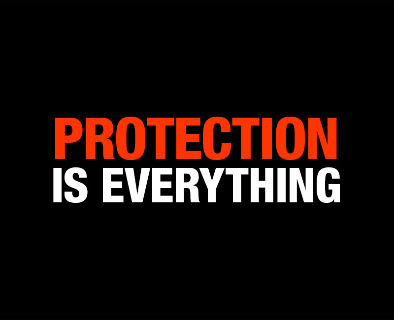 Protection is Everything